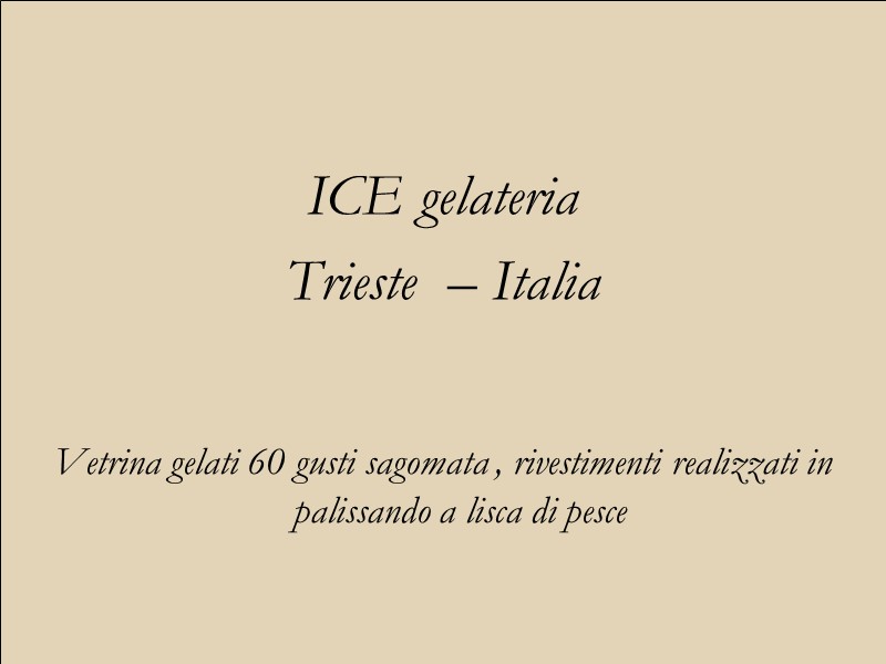 ICE gelateria Trieste  – Italia   Vetrina gelati 60 gusti sagomata ,